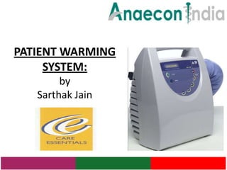PATIENT WARMING
     SYSTEM:
        by
   Sarthak Jain
 