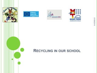 RECYCLING IN OUR SCHOOL 
01/09/2014 
 
