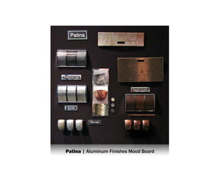 Patina | Aluminum Finishes Mood Board
 