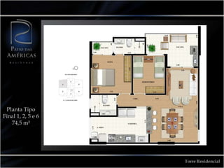 Planta Tipo
Final 1, 2, 5 e 6
   74,5 m²




                    Torre Residencial
 