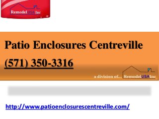 http://www.patioenclosurescentreville.com/
Patio Enclosures Centreville
(571) 350-3316
 