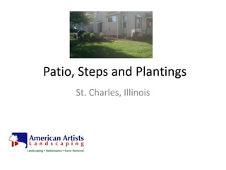 Patio, Steps and Plantings
St. Charles, Illinois
 