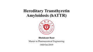 Hattr Patisiran in Hereditary Transthyretin Amyloidosis (hATTR) | PPTX