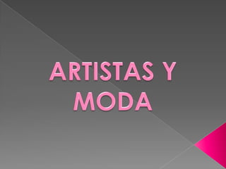 ARTISTAS Y MODA  