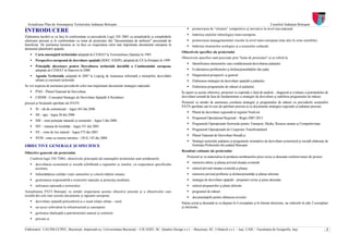 Actualizare Plan de Amenajarea Teritoriului Judeţean Botoşani                                                                                                                 Consiliul Judeţean Botoşani
                                                                                                                         promovarea de “clustere” competitive şi inovative la nivel tras-naţional
INTRODUCERE
                                                                                                                         întărirea reţelelor tehnologice trans-europene
Elaborarea lucrării se va face în conformitate cu prevederile Legii 350 /2001 cu actualizările şi completările
ulterioare precum şi în conformitate cu tema de proiectare din "documentaţia de atribuire" prezentată de                 promovarea managementului riscului la nivel trans-european (mai ales în zone sensibile)
beneficiar. De asemenea lucrarea se va face cu respectarea celor mai importante documente europene în                    întărirea structurilor ecologice şi a resurselor culturale
domeniul planificării spaţiale
                                                                                                                 Obiectivele specifice ale proiectului
       Carta amenajării teritoriului adoptată de CEMAT la Torremolinos (Spania) în 1983
                                                                                                                 Obiectivele specifice sunt precizate prin "tema de proiectare" şi se referă la:
       Perspectiva europeană de dezvoltare spaţială (SDEC /ESDP), adoptată de CE la Potsdam în 1999
                                                                                                                         Identificarea elementelor care condiţionează dezvoltarea judeţului
       Principiile directoare pentru Dezvoltarea teritorială durabilă a Continentului european,
       adoptate de CEMAT la Hanovra în 2000                                                                              Evidenţierea problemelor şi disfuncţionalităţilor din judeţ
       Agenda Teritorială, adoptată în 2007 la Leipzig de reuniunea informală a miniştrilor dezvoltării                  Diagnosticul prospectiv şi general
       urbane şi coeziunii teritoriale                                                                                   Elaborarea strategiei de dezvoltare spaţială a judeţului
Se vor respecta de asemenea prevederile celor mai importante documente strategice naţionale:                             Elaborarea programului de măsuri al judeţului
       PND – Planul Naţional de Dezvoltare                                                                       În raport cu aceste obiective, proiectul va cuprinde o fază de analiză – diagnoză şi evaluare a potenţialului de
       CSDSR - Conceptul Strategic de Dezvoltare Spaţială A României                                             dezvoltare urmată de faza de fundamentare a strategiei de dezvoltare şi stabilirea programului de măsuri.
precum şi Secţiunile aprobate ale PATN:                                                                          Proiectul va urmări de asemenea corelarea strategiei şi programului de măsuri cu prevederile secţiunilor
                                                                                                                 PATN aprobate sau în curs de aprobare precum şi cu documente strategice regionale şi judeţene precum:
       SI – căi de comunicaţii – legea 363 din 2006
                                                                                                                         Planul de dezvoltare regională al regiunii Nord-est
       SII – apa – legea 20 din 2006
                                                                                                                         Programul Operaţional Regional – Regio 2007-2013
       SIII – zone protejate naturale şi construite – legea 5 din 2000
                                                                                                                         Programele Operaţionale Sectoriale pentru Transport, Mediu, Resurse umane şi Competitivitate
       SIV – reţeaua de localităţi – legea 351 din 2001
                                                                                                                         Programele Operaţionale de Cooperare Transfrontalieră
       SV – zone de risc natural – legea 575 din 2001
                                                                                                                         Planul Naţional de Dezvoltare Rurală şi
       SVIII - zone cu resurse turistice – OUG 142 din 2008
                                                                                                                         Strategii sectoriale judeţene şi programele orientative de dezvoltare economică şi socială elaborate de
OBIECTIVE GENERALE ŞI SPECIFICE                                                                                          Instituţia Prefectului din judeţul Botoşani
                                                                                                                 Rezultate estimate ale proiectului
Obiective generale ale proiectului
                                                                                                                     Proiectul se va materializa în predarea următoarelor piese scrise şi desenate conform temei de proiect:
   Conform legii 350 72001, obiectivele principale ale amenajării teritoriului sunt următoarele:
                                                                                                                         memoriu tehnic şi planşe privind situaţia existentă
       dezvoltarea economică şi socială echilibrată a regiunilor şi zonelor, cu respectarea specificului
       acestora;                                                                                                         sinteză privind situaţia existentă şi planşe
       îmbunătăţirea calităţii vieţii oamenilor şi colectivităţilor umane;                                               memoriu privind probleme şi disfuncţionalităţi şi planşe aferente
       gestionarea responsabilă a resurselor naturale şi protecţia mediului;                                             strategia de dezvoltare spaţială – propuneri scrise şi piese desenate
       utilizarea raţională a teritoriului                                                                               sinteză propunerilor şi plane aferente
Actualizarea PATJ Botoşani va urmări respectarea acestor obiective precum şi a obiectivelor care                         programul de măsuri
rezultă din cele mai recente documente şi rapoarte europene:                                                             documentaţiile pentru obţinerea avizelor
       dezvoltare spaţială policentrică şi o nouă relaţie urban – rural                                          Partea scrisă şi desenată se va depune în 4 exemplare şi în format electronic, iar sintezele în câte 2 exemplare
       un acces echivalent la infrastructură şi cunoaştere                                                       şi electronic.
       gestiunea înţeleaptă a patrimoniului natural şi construit
       precum şi


Elaboratori: UAUIM-CCPEC, Bucureşti, împreună cu, Universitatea Bucureşti – CICADIT, SC. Quattro Design s.r.l. – Bucureşti, SC. Urbatech s.r.l. – Iaşi, UAIC - Facultatea de Geografie, Iaşi,                                  3
 