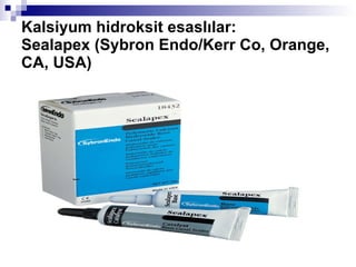 Kalsiyum hidroksit esaslılar: Sealapex (Sybron Endo/Kerr Co, Orange, CA, USA) 