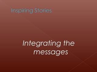 Integrating the
messages
 