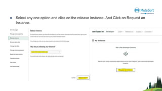 ● Select any one option and click on the release instance. And Click on Request an
Instance.
 