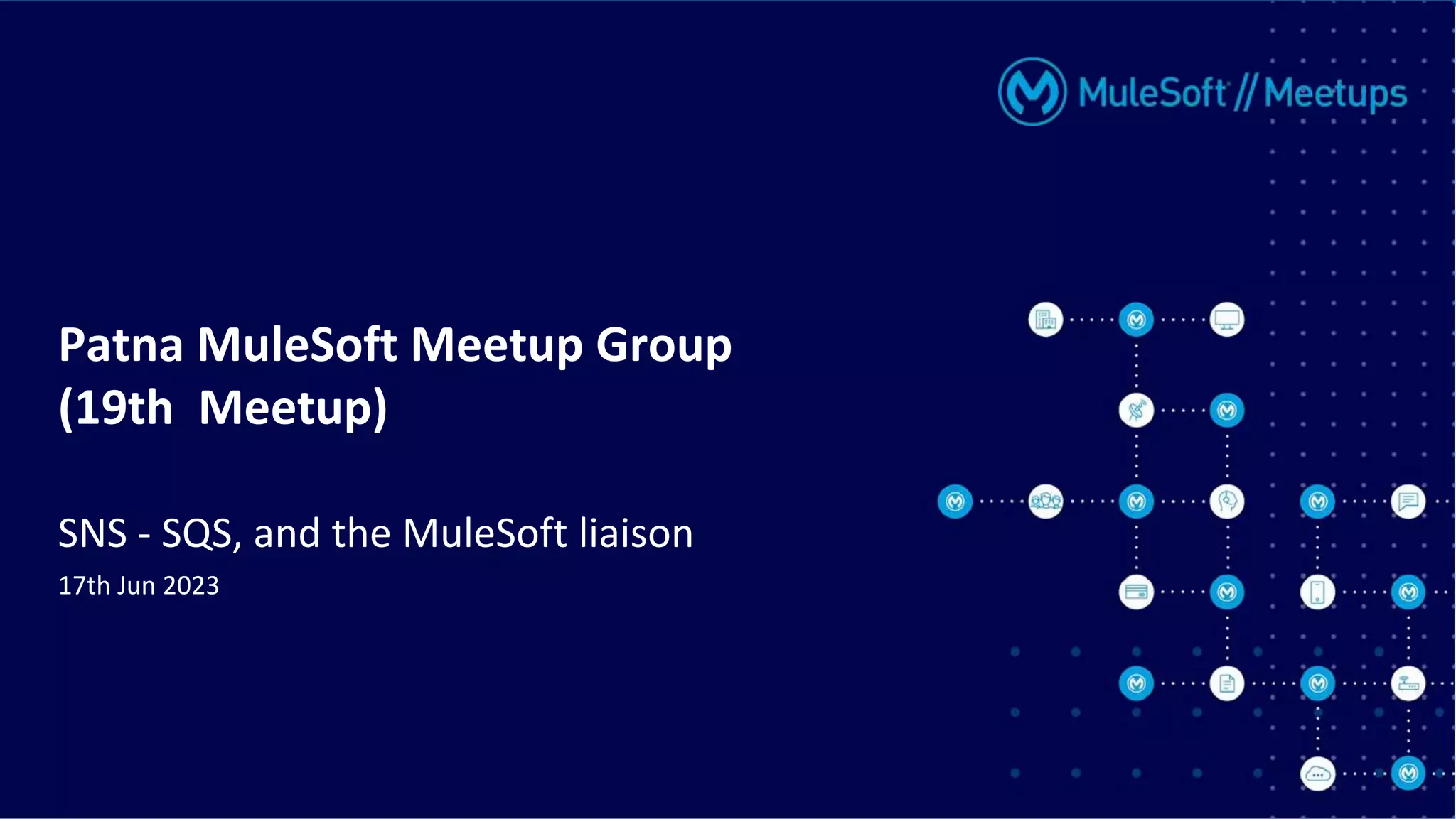 Patna MuleSoft Meetup Group
(19th Meetup)
SNS - SQS, and the MuleSoft liaison
17th Jun 2023
 