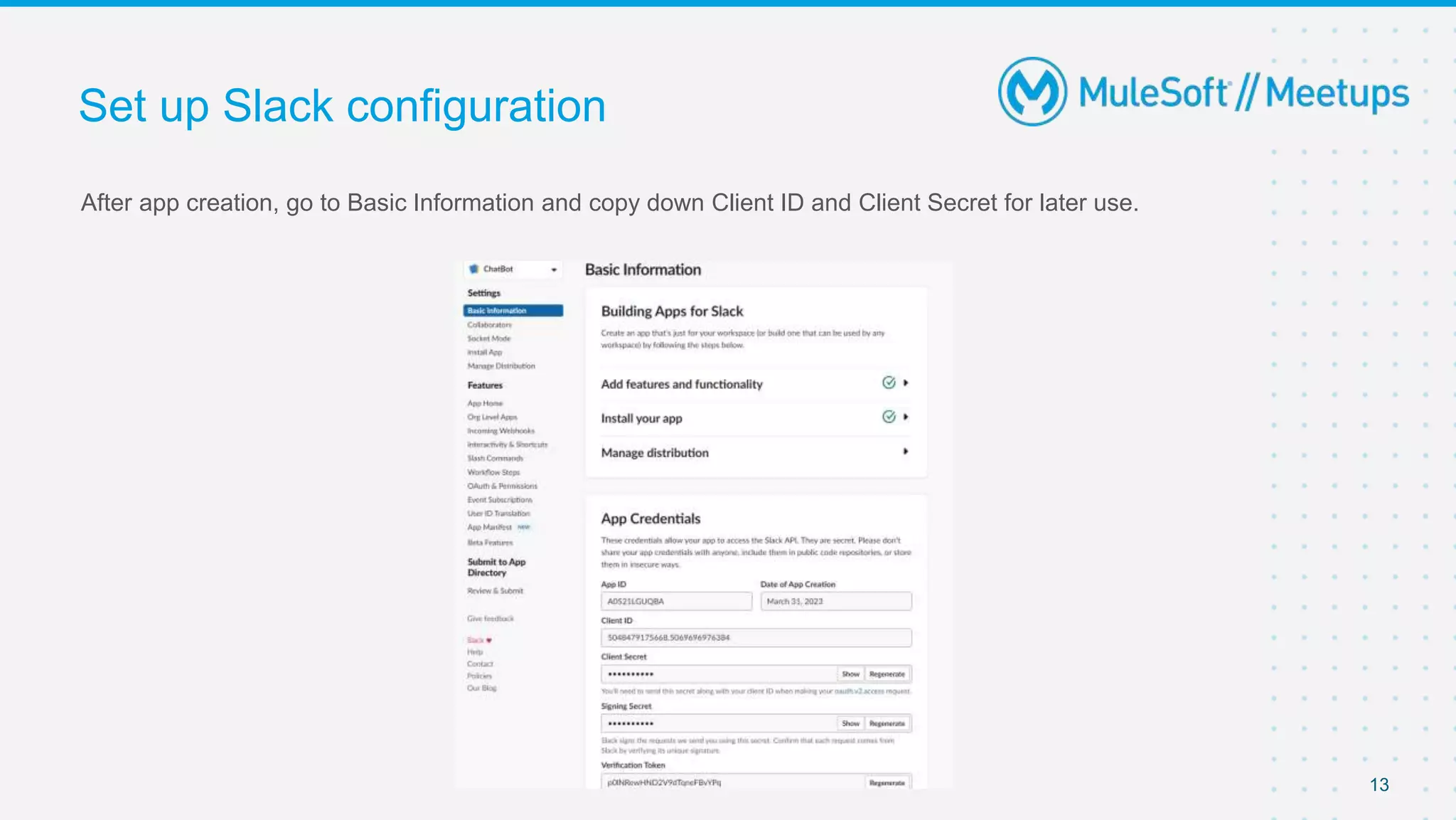 After app creation, go to Basic Information and copy down Client ID and Client Secret for later use.
Set up Slack configuration
13
 