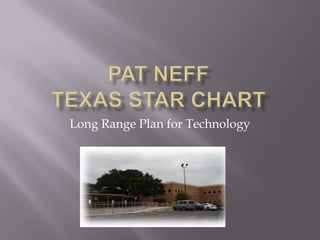Pat NeffTexas Star Chart Long Range Plan for Technology 