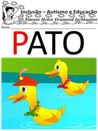 Nome: ____________________________________________________
PATO