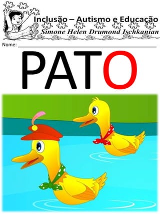 Nome: ____________________________________________________
PATO