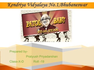 Prepared by-
Pratyush Priyadarshan
Class-X-D Roll -19
 