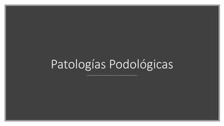 Patologías Podológicas
 