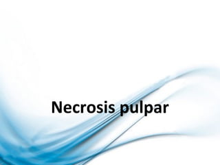 Necrosis pulpar
 