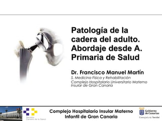 Dr. Francisco Manuel Martín S. Medicina Física y Rehabilitación Complejo Hospitalario Universitario Materno Insular de Gra...