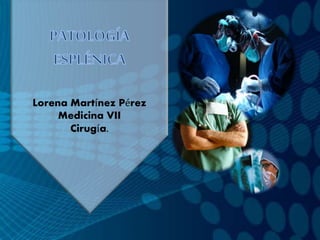 Lorena Martínez Pérez
Medicina VII
Cirugía.
 