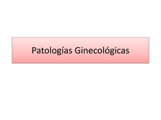 Patologías Ginecológicas
 