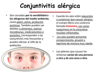 Conjuntivitis hemorrágica
• Patogenia: ocasionado por aumento de la
presión venosa.
• Produce dolor ocular intenso, fotofo...