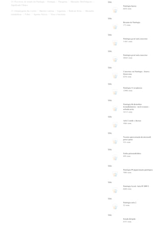 14. Processos de estudo em Patologia Etiologia; Patogenia; Alterações Morfológicas;
Significado Clínico.
15. Etiopatogenia das Lesões Hipóxia e anóxia; Isquemia; Radicais livres; Alterações
metabólicas; Febre; Agentes físicos; Vírus e bactérias.
Like
Patologia basica
6654 views
Like
Resumo de Patologia
173 views
Like
Patologia geral aula conceitos
11461 views
Like
Patologia geral aula conceitos
28263 views
Like
Conceitos em Patologia - Juarez
Quaresma
6234 views
Like
Patologia 11 neoplasias
12908 views
Like
Patologia 06 distúrbios
hemodinâmicos - med resumos -
arlindo netto
16113 views
Like
Aula 2 saúde e doença
1046 views
Like
Novo(a) apresentação do microsoft
power point
553 views
Like
Linha guiasaudeidoso
499 views
Like
Patologia 09 pigmentação patológica
7096 views
Like
Patologia Geral: Aula 05 2009 2
6640 views
Like
Patologia aula 2
32 views
Like
Estudo dirigido
6335 views
 