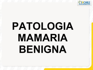 PATOLOGIA MAMARIA BENIGNA 