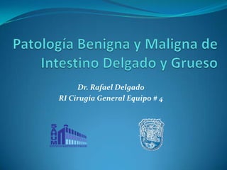 Dr. Rafael Delgado
RI Cirugía General Equipo # 4
 