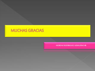 MORENO RODRIGUEZ GERALDINE 4B
 