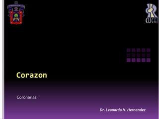Corazon Coronarias  Dr. Leonardo H. Hernandez 