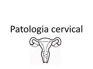Patologia cervical
 