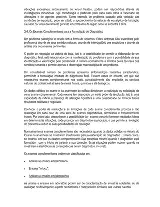 H D SUHYLVmR GDV FRQVHTrQFLDV HP WHUPRV GR GHVHPSHQKR ILQDO 3DUD GHILQLU D
FRQGXWD LQLFLDOPHQWH p IHLWR R SURJQyVWLFR GD VLWXDomR RX VHMD VmR OHYDQWDGDV KLSyWHVHV GD
WHQGrQFLD GH HYROXomR IXWXUD GR SUREOHPD H DV DOWHUQDWLYDV GH LQWHUYHQomR DFRPSDQKDGDV GRV
UHVSHFWLYRV SURJQyVWLFRV
 2 SURFHGLPHQWR SUiWLFR H D SURSRVWD GH XP IOX[RJUDPD GH DWXDomR
2 PpWRGR JHQpULFR SURSRVWR Gi RULJHP HP WHUPRV GH DSOLFDomR SUiWLFD D XP SURFHGLPHQWR SDUD
UHVROXomR GH SUREOHPDV
(VWH SURFHGLPHQWR SRGH VHU XWLOL]DGR LQGHSHQGHQWH GR QtYHO GH H[SHULrQFLD GR WpFQLFR H GD
FRPSOH[LGDGH GR SUREOHPD
1R JHUDO R SULPHLUR SDVVR GHQWUR GD IDVH GH OHYDQWDPHQWR GH VXEVtGLRV p D YLVWRULD GR ORFDO
%DVHDGR QD PDQLIHVWDomR GR SUREOHPD R WpFQLFR GLUHFLRQD D UHDOL]DomR GR H[DPH XWLOL]DQGR RV
VHXV VHQWLGRV H GHWHUPLQDGRV LQVWUXPHQWRV HVSHFtILFRV 1HVWH SULPHLUR SDVVR DLQGD VmR UHDOL]DGRV
RV HQVDLRV UiSLGRV GH FDPSR TXH VH IL]HUHP QHFHVViULRV 'HSHQGHQGR GR SUREOHPD H GR WpFQLFR
HQYROYLGR H SRVVtYHO TXH Mi DSyV R H[DPH LQLFLDO VH SRVVD HQWHQGHU R IHQ{PHQR RFRUULGR HP VXD
WRWDOLGDGH (P RXWUDV SDODYUDV HP DOJXPDV VLWXDo}HV Mi VH SRGH ID]HU GLDJQyVWLFR FRP R UHVXOWDGR
GR H[DPH LQLFLDO
 