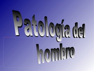 Patología del hombro 