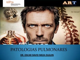 PATOLOGIAS PULMONARES
 