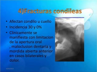 • Afectan condilo u cuello
• Incidencia 30 y 0%
• Clinicamente se
  manifiesta con limitacion
  de la apertura oral
  , maloclusion dentaria y
  mordida abierta anterior
  en casos bilaterales y
  dolor.
19/05/2010
 