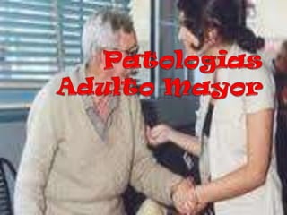 Patologias Adulto Mayor 