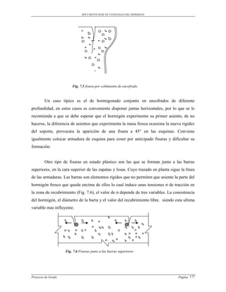 DOCUMENTO BASE DE PATOLOGIAS DEL HORMIGON




                        Fig. 7.5 fisura por ceñimiento de encofrado



        Un caso típico es el de hormigonado conjunto en encofrados de diferente
profundidad, en estos casos es conveniente disponer juntas horizontales, por lo que se le
recomienda a que se debe esperar que el hormigón experimente su primer asiento, de no
hacerse, la diferencia de asientos que experimenta la masa fresca ocasiona la nueva rigidez
del soporte, provocara la aparición de una fisura a 45° en las esquinas. Conviene
igualmente colocar armadura de esquina para coser por anticipado fisuras y dificultar su
formación.


        Otro tipo de fisuras en estado plástico son las que se forman junto a las barras
superiores, en la cara superior de las zapatas y losas. Cuyo trazado en planta sigue la línea
de las armaduras. Las barras son elementos rígidos que no permiten que asiente la parte del
hormigón fresco que queda encima de ellos lo cual induce unas tensiones σ de tracción en
la zona de recubrimiento (Fig. 7.6), el valor de σ depende de tres variables. La consistencia
del hormigón, el diámetro de la barra y el valor del recubrimiento libre. siendo esta ultima
variable mas influyente.




                    σ           σ                      σ             σ




                    Fig. 7.6 Fisuras junto a las barras superiores




Proyecto de Grado                                                                  Pagina 177
 