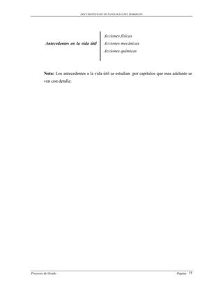 DOCUMENTO BASE DE PATOLOGIAS DEL HORMIGON




                                           Acciones físicas
         Antecedentes en la vida útil      Acciones mecánicas
                                           Acciones químicas




        Nota: Los antecedentes a la vida útil se estudian por capítulos que mas adelante se
        ven con detalle:




Proyecto de Grado                                                                 Pagina 19
 