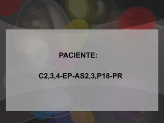 PACIENTE:

C2,3,4-EP-AS2,3,P18-PR
 
