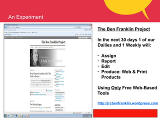 An Experiment
The Ben Franklin Project
In the next 30 days 1 of our
Dailies and 1 Weekly will:
- Assign
- Report
- Edit
- ...