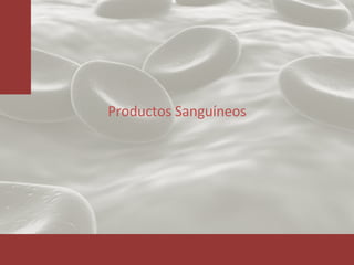Productos Sanguíneos 
