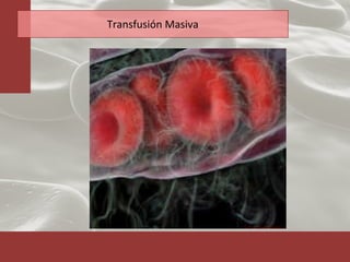 Transfusión Masiva 