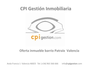 CPI Gestión Inmobiliaria

Oferta inmueble barrio Patraix Valencia

Avda Francia 1 Valencia 46023 Tel. (+34) 963 366 666

info@cpigestion.com

 