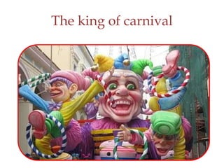The king of carnival
 