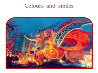 Colours and smiles
 