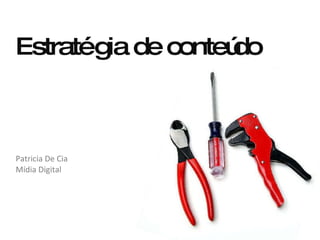 Estratégia de conteúdo Patricia De Cia Mídia Digital 