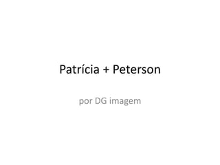 Patrícia + Peterson por DG imagem 