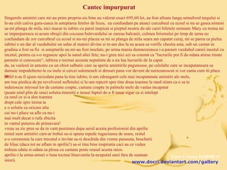 Singurele amintiri care mi-au prins propriu-zis bine au valorat exact 695,60 lei, au fost afisate langa semaforul targului si le-au citit cativa gura-casca in asteptarea fetelor de liceu,  eu confundam pe atunci curcubeul cu ecoul si nu se gasea nimeni sa-mi planga de mila, nici macar tu iubito cu parul inspicat si pieptul neutru de-ale carei biletele semnate Mary cu trema mi se impurpureaza si-acum obrajii din cocoasa bulevardului se zareau balcanii, culmea lirismului pe timp de iarna eu confundam de zor curcubeul cu ecoul si nu-mi placea sa mi se planga de mila seara am capatat curaj, mi se parea ca pielea iubitei e un dar al vazduhului un salas al maniei divine si m-am dus la ea acasa sa verific chestia asta, sub un castan in gradina a fost sa fie  si asteptarile nu mi-au fost inselate, pe urma mania dumnezeiasca i-a parasit vazduhul carnii incetul cu incetul, pentru ca s-o regasesc apoi la sanul altei fete; nu-i greu nici azi sa constat ca "lucrurile pot fi de-ndata atinse tinute parasite si cunoscute“, iubirea e tocmai aceasta neputinta de a nu lua lucrurile de la capat.  da, sa vaslesti in amonte cu un chiot salbatic care sa sperie amintirile pagunoase, pe celelalte care se incapataneaza sa dainuie impodobeste-le cu inele si cercei sulemeneli si dresuri pana vor deveni de nerecunoscut si vor canta cum iti place tie altfel n-as fi ajuns niciodata pana la tine iubito, ti-am zdranganit cele mai incapatanate amintiri ale mele, am tras piedica de pe revolverul sufletului si le-am repezit spre tine doua toamne la rand stiam ca o sa te induioseze mirosul lor de castane coapte, castane coapte in palmele mele de vaslas incapatat  (poate nitel plin de sine) solutia tineretii e insusi faptul de-a fi tanar sigur ca si intelept ca unul ce si-a ales toamna drept cale spre inima ta e o solutie ca oricare alta cui nu-i place sa afle ca nu-i mai mult decat o rufa zbicita in vantul puturos de primavara! vreau sa zic prea se da in vant pustimea dupa aerul acesta profesionist din aprilie restul sunt amintiri care-ar trebui sa-si spuna repede rugaciunea de seara, restul e-o ceremonie la care trecutul e invitat sa-si deschida din vreme parasuta; boschetii de liliac (daca tot ne aflam in aprilie!) sa-si tina bine respiratia caci au ce vedea trebuia odata si-odata sa ploua cu castane peste orasul acesta raios.  aprilie-i la urma-urmei o luna tocmai binevenita la-nceputul unei fara de seaman istorii. Cantec impurpurat Foto: Cristina DOROBAT www.docri.deviantart.com/gallery   