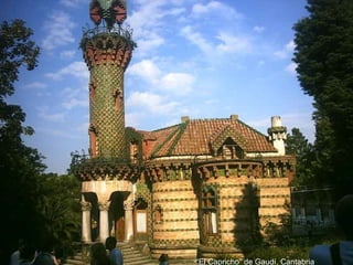 “ El Capricho” de Gaudí, Cantabria 