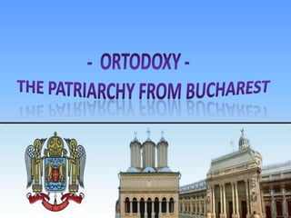                   - ORTODOXY-   THE PATRIARCHy FROM BUCHAREST 