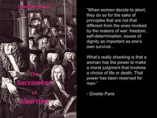 Balancing Life and Death:
• Women choose contraception and
abortion.
• Men of the patriarchy choose infanticide
and war.

 
